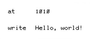 Computer Code - at 1010 write Hello, world!